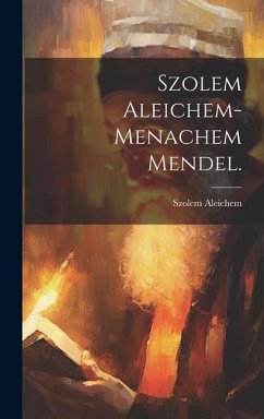 Szolem Aleichem-Menachem Mendel. - Aleichem, Szolem