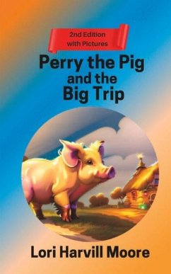 Perry the Pig and the Big Trip - Moore, Lori Harvill