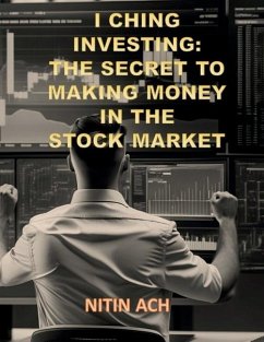 I Ching Investing: The Secret to Making Money in the Stock Market - Nitin Ach