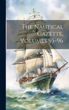 The Nautical Gazette, Volumes 95-96 - Anonymous