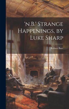 'n.B.' Strange Happenings, by Luke Sharp - Barr, Robert