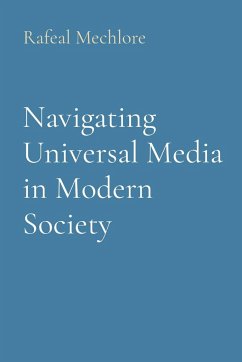 Navigating Universal Media in Modern Society - Mechlore, Rafeal