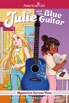 Julie and the Blue Guitar: American Girl Mysteries Across Time - Gilly, Casey