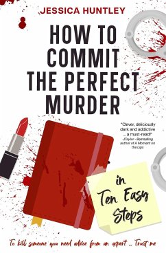How to Commit the Perfect Murder in Ten Easy Steps - Huntley, Jessica