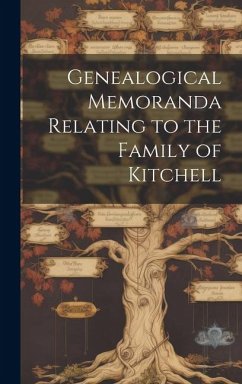 Genealogical Memoranda Relating to the Family of Kitchell - Anonymous