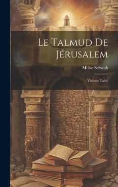 Le Talmud de Jérusalem; Volume Table - Schwab, Moïse