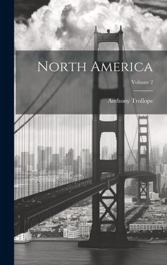 North America; Volume 2 - Trollope, Anthony