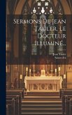 Sermons De Jean Tauler, Le Docteur Illuminé...
