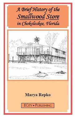 Cover A Brief History of the Smallwood Store in Chokoloskee, Florida
