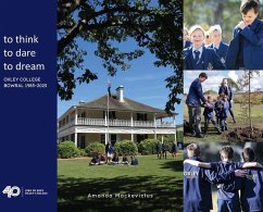 to think, to dare, to dream Oxley College Bowral 1983-2023 - Mackevicius, Amanda