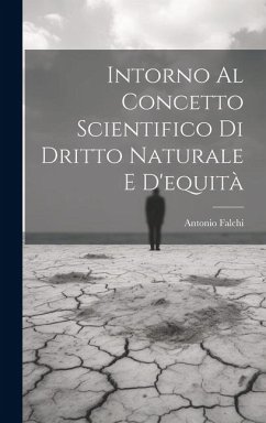 Intorno Al Concetto Scientifico Di Dritto Naturale E D'equità - Falchi, Antonio