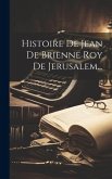Histoire De Jean De Brienne Roy De Jerusalem...
