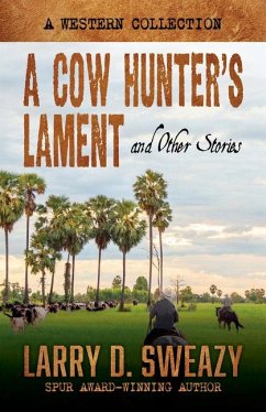 A Cow Hunter's Lament and Other Stories - Sweazy, Larry D