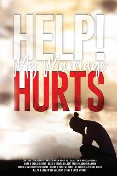 Help! My Marriage Hurts - Aguirre, Rene &. Maria; Booker, Carleton &. Angela; Bryant, Mark &. Sherri