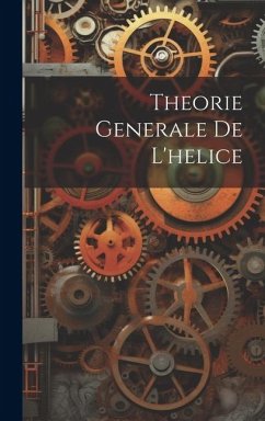 Theorie Generale De L'helice - Anonymous