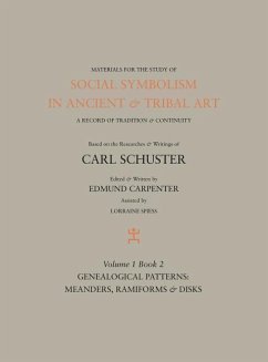 Social Symbolism in Ancient & Tribal Art: Genealogical Patterns: Meanders, Ramiforms & Disks - Carpenter, Edmund; Schuster, Carl