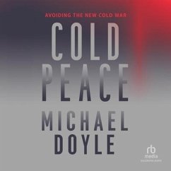 Cold Peace: Avoiding the New Cold War - Doyle, Michael W.