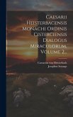 Caesarii Heisterbacensis Monachi Ordinis Cisterciensis Dialogus Miraculorum, Volume 2...