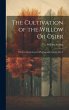 The Cultivation of the Willow Or Osier:... - Bild 1