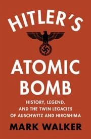 Hitler's Atomic Bomb - Walker, Mark