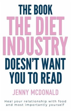 The Book the Diet Industry Doesn't Want You to Read - McDonald, Jenny