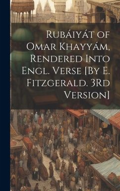 Rubáiyát of Omar Khayyám, Rendered Into Engl. Verse [By E. Fitzgerald. 3Rd Version] - Anonymous