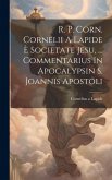 R. P. Corn. Cornelii A Lapide È Societate Jesu, ... Commentarius In Apocalypsin S. Joannis Apostoli