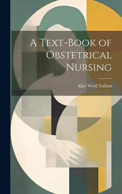 A Text-Book of Obstetrical Nursing - Tallant, Alice Weld