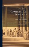 Las Seis Comedias De Terencio: Conforme A La Edicion De Faerno Impresas En Latin I Traducidas En Castellano...