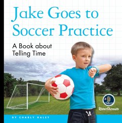 My Day Readers: Jake Goes to Soccer Practice - Haley, Charly
