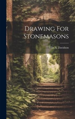 Drawing For Stonemasons - Davidson, Ellis A.