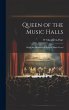 Queen of the Music Halls: Being the... - Bild 1