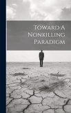 Toward A Nonkilling Paradigm