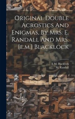 Original Double Acrostics And Enigmas, By Mrs. E. Randall And Mrs. [e.m.] Blacklock - Randall, M.