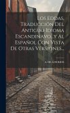Los Eddas, Traducción Del Antiguo Idioma Escandinavo...y Al Español Con Vista De Otras Versiones...