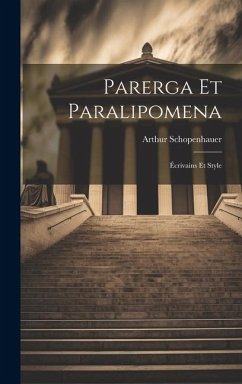 Parerga Et Paralipomena: Écrivains Et Style - Schopenhauer, Arthur
