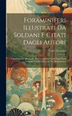 Foraminiferi Illustrati Da Soldani E Citati Dagli Autori: Contribuzione Allo Studio Dei Foraminiferi Fossili Negli Strati Neogenici D'Italia E Viventi