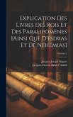 Explication Des Livres Des Rois Et Des Paralipomènes [ainsi Que D'esdras Et De Néhémias]; Volume 2