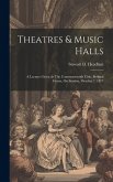 Theatres & Music Halls: A Lecture Given At The Commonwealth Club, Bethnal Green, On Sunday, October 7, 1877