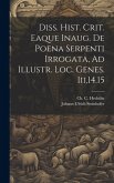 Diss. Hist. Crit. Eaque Inaug. De Poena Serpenti Irrogata, Ad Illustr. Loc. Genes. Iii,14.15