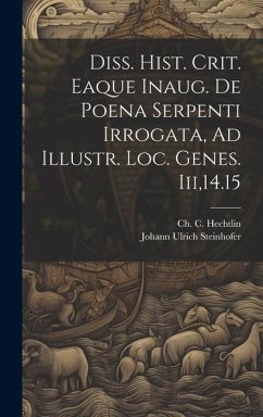 Diss. Hist. Crit. Eaque Inaug. De Poena Serpenti Irrogata, Ad Illustr. Loc. Genes. Iii,14.15 - Steinhofer, Johann Ulrich