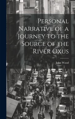 Personal Narrative of a Journey to the Source of the River Oxus - Wood, John