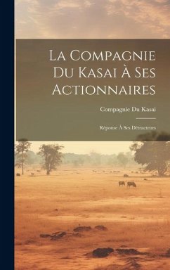 Cover La Compagnie Du Kasai À Ses Actionnaires: Réponse À Ses Détracteurs