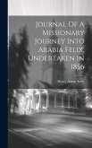 Journal Of A Missionary Journey Into Arabia Felix, Undertaken In 1856