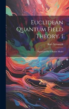 Euclidean Quantum Field Theory. I: Equations For A Scalar Model - Kurt, Symanzik