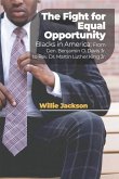 The Fight for Equal Opportunity: Blacks in America: From Gen. Benjamin O. Davis Jr. to Rev. Dr. Martin Luther King Jr.