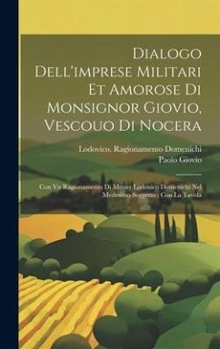 Dialogo dell'imprese militari et amorose di monsignor Giovio, vescouo di Nocera: Con vn ragionamento di messer Lodouico Domenichi nel medesimo soggett - Giovio, Paolo; Domenichi, Lodovico