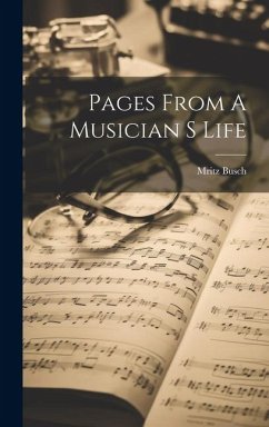 Pages From A Musician S Life - Busch, Mritz