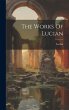 The Works Of Lucian - Bild 1