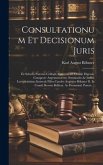 Consultationum Et Decisionum Juris: Ex Schedis Paternis Collegit, Convenienti Ordine Digessit, Conspectv Argvmentorvm, Svmmariis Ac Indice Locvpletiss